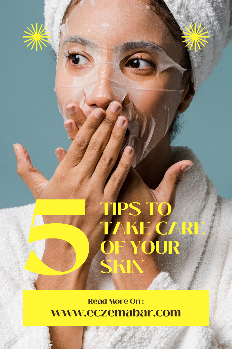 5 Tips to Take Care of Your Skin